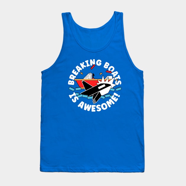 Orca Whale Yachts - Sinking Boats is Awesome Tank Top by aaronsartroom